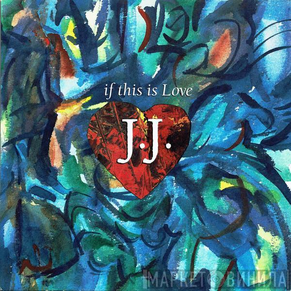 J.J.  - If This Is Love