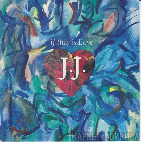 J.J.  - If This Is Love