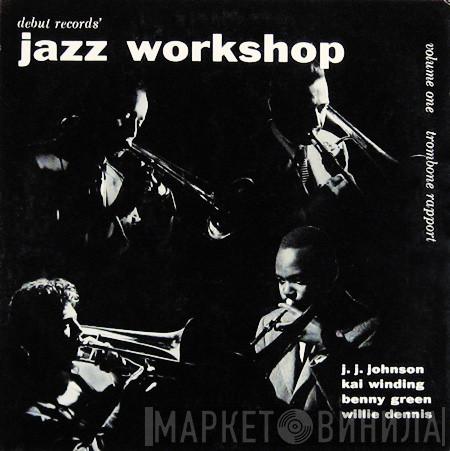 , J.J. Johnson , Kai Winding , Bennie Green  Willie Dennis  - Debut Records' Jazz Workshop, Volume One: Trombone Rapport