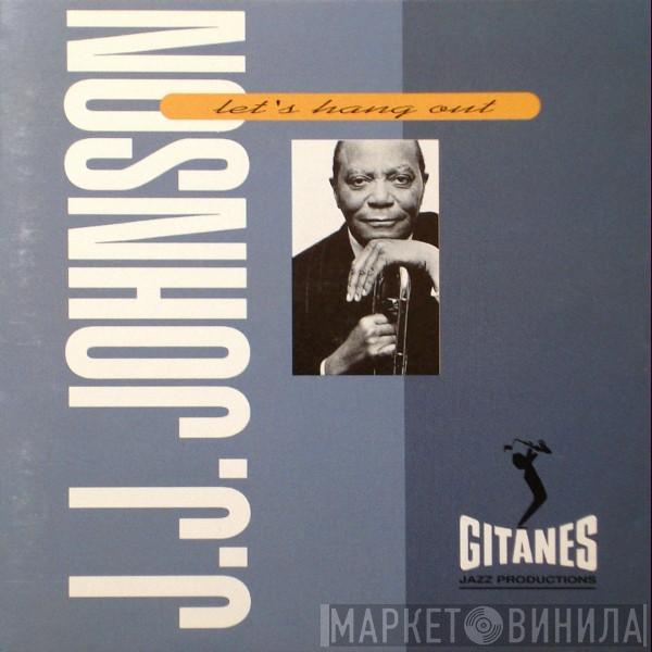 J.J. Johnson - Let's Hang Out