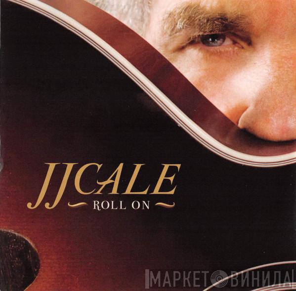 J.J. Cale - Roll On