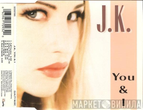  J.K.  - You & I