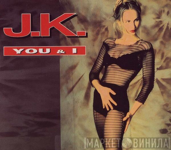  J.K.  - You & I