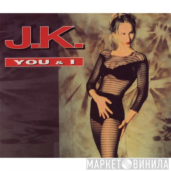  J.K.  - You & I