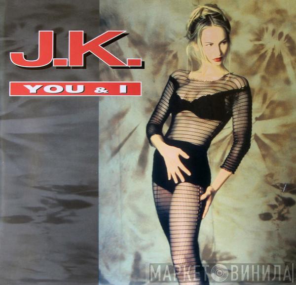  J.K.  - You & I