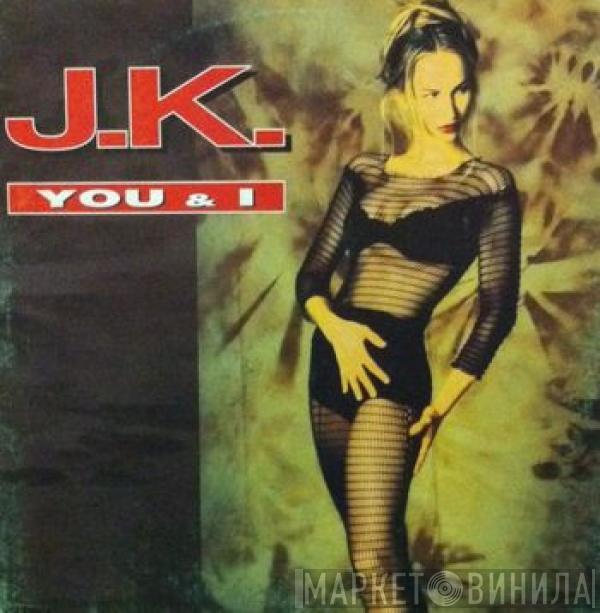  J.K.  - You & I