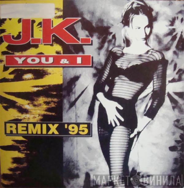  J.K.  - You & I (Remix 95)