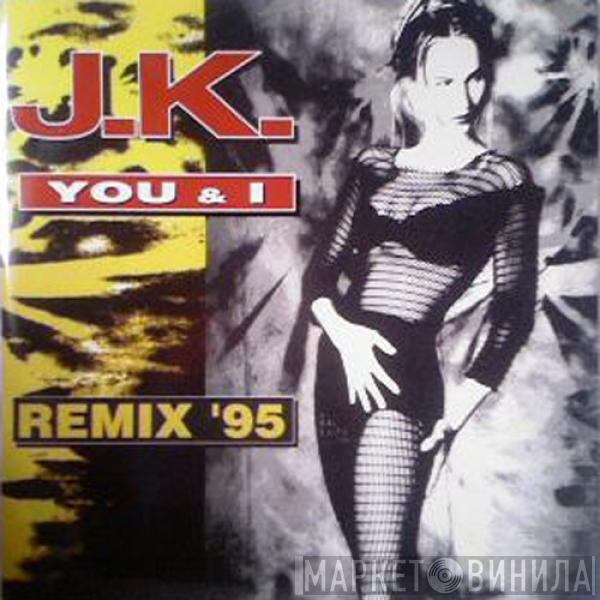  J.K.  - You & I (Remix '95)