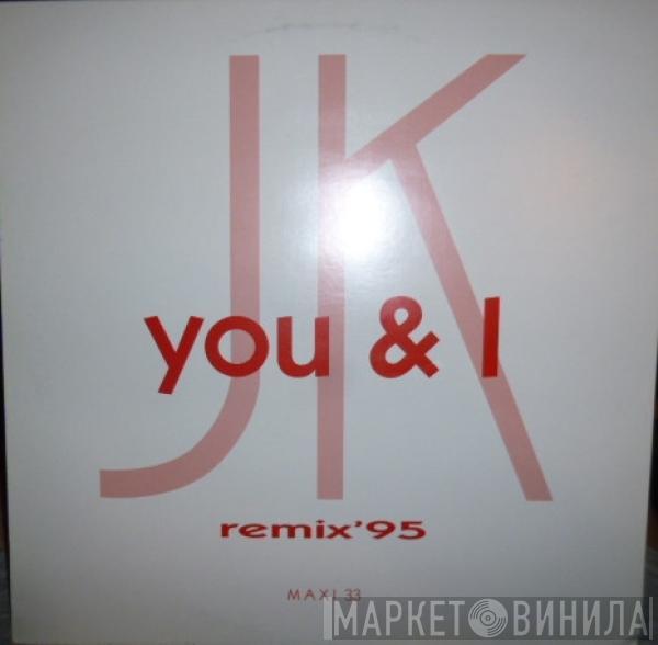  J.K.  - You & I (Remix'95)
