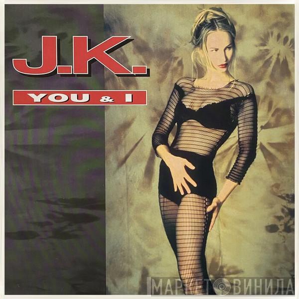  J.K.  - You & I