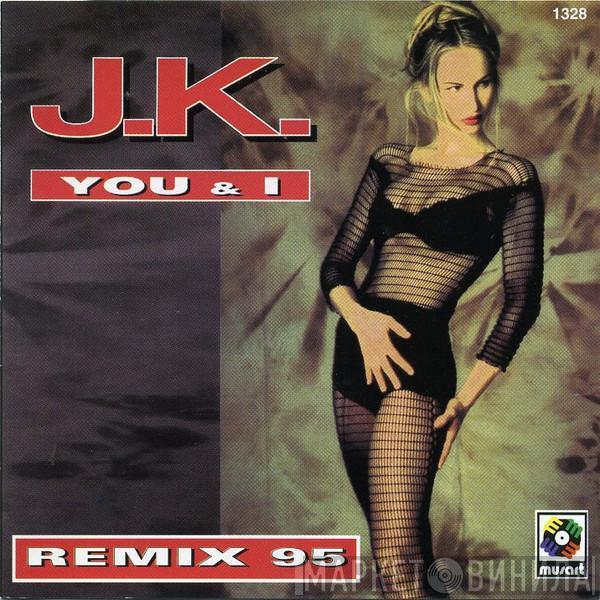  J.K.  - You & I
