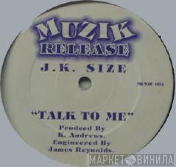  J.K. Size  - Talk To Me