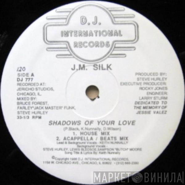 J.M. Silk - Shadows Of Your Love