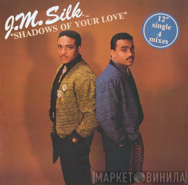 J.M. Silk - Shadows Of Your Love