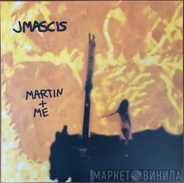 J Mascis - Martin + Me