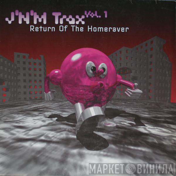  J'N'M Trax  - Vol. 1 - Return Of The Homeraver