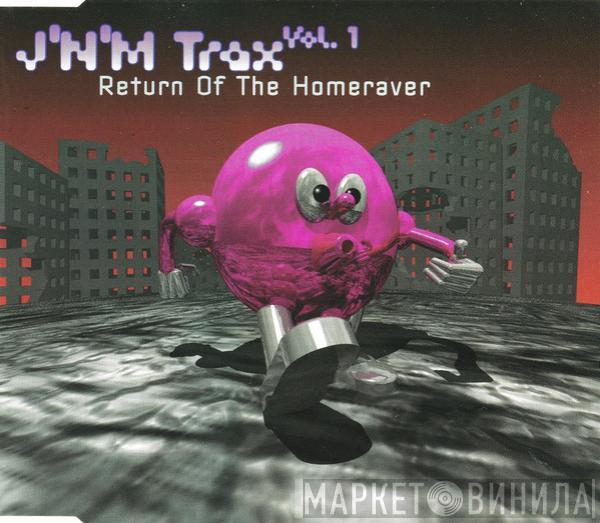  J'N'M Trax  - Vol. 1 - Return Of The Homeraver