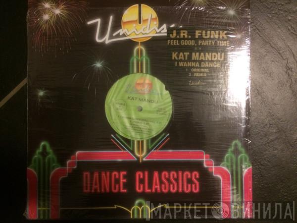 J.R. Funk, Kat Mandu - Feel Good, Party Time / I Wanna Dance