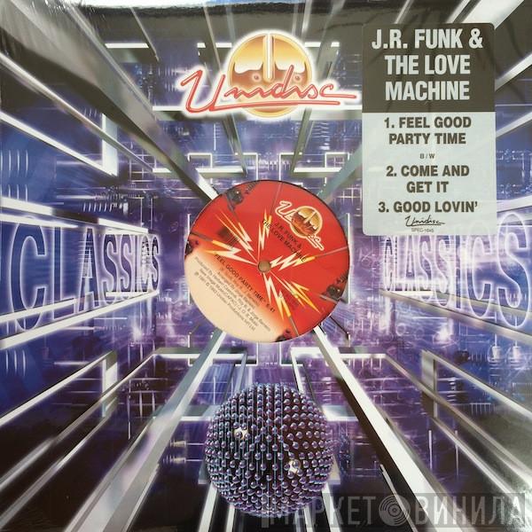 J.R. Funk & The Love Machine - Feel Good Party Time / Come And Get It / Good Lovin'