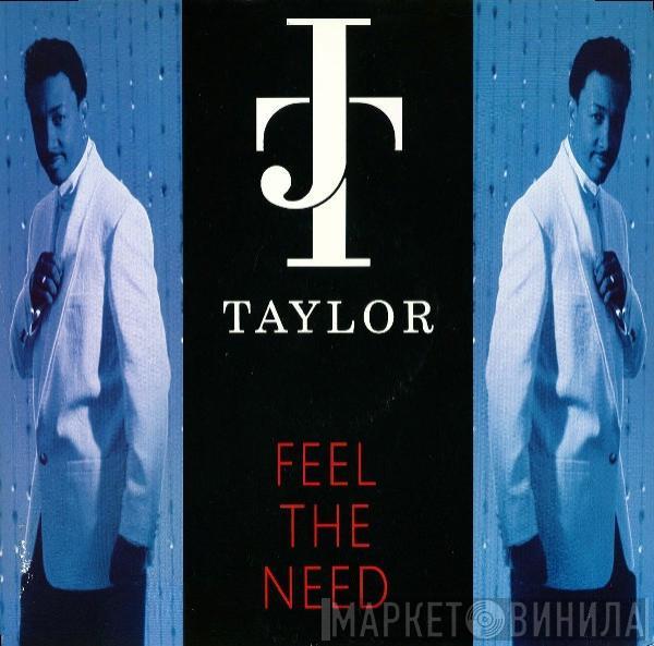 J.T. Taylor - Feel The Need