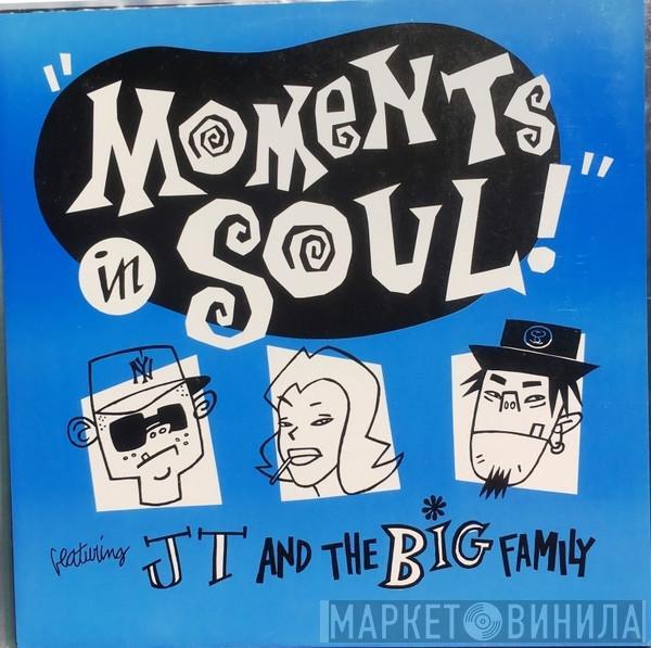  J.T. And The Big Family  - Moments In Soul