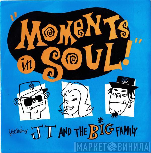 J.T. And The Big Family - Moments In Soul!