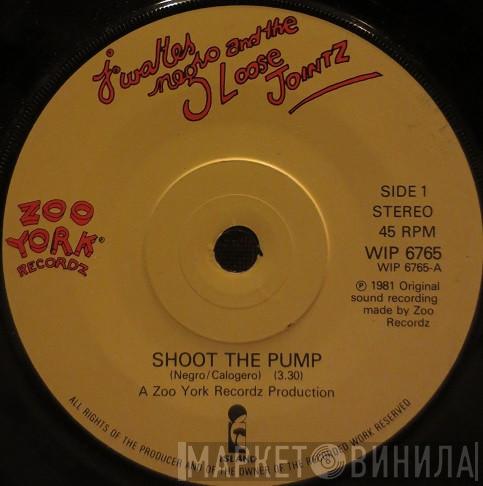 J Walter Negro, Loose Jointz - Shoot The Pump