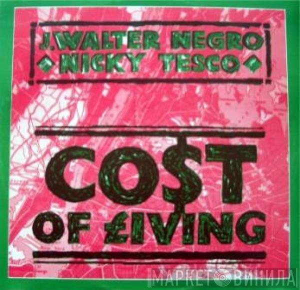 J Walter Negro, Nicky Tesco - Cost Of Living