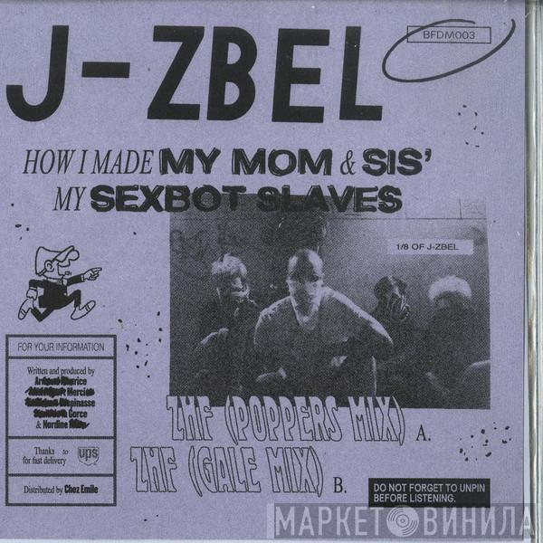 J-Zbel - How I Made My Mom & Sis' My Sexbot Slaves