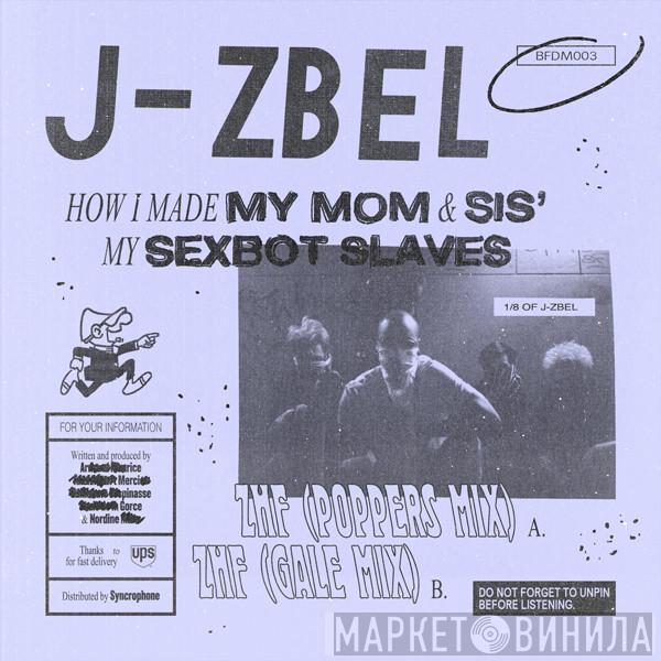 J-Zbel  - How I Made My Mom & Sis' My Sexbot Slaves