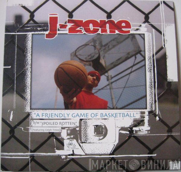 J-Zone - A Friendly Game Of Basketball / Spoiled Rotten