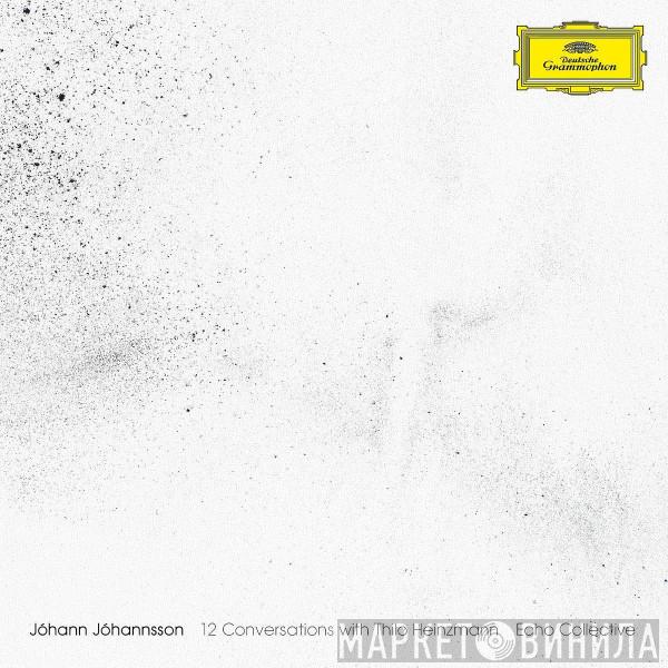 Jóhann Jóhannsson, Echo Collective - 12 Conversations With Thilo Heinzmann