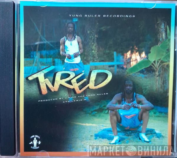 J-nile Aka Yung Ruler - Tired