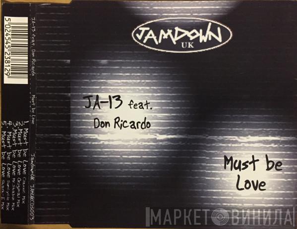 JA-13, Don Ricardo - Must Be Love