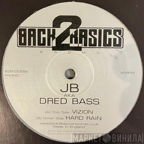 JB, Dred Bass - Vizion / Hard Rain