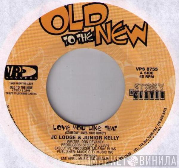 JC Lodge, Junior Kelly - Love You Like That /  Someones Loves You Honey