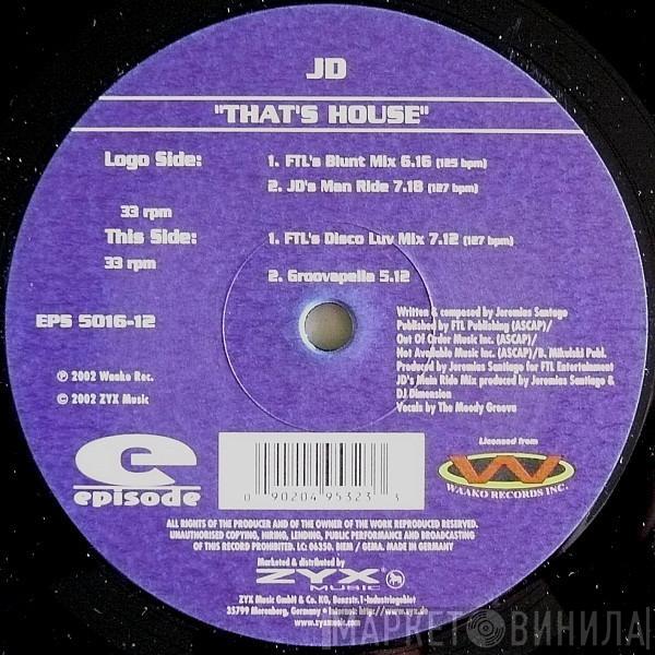 JD  - That's House