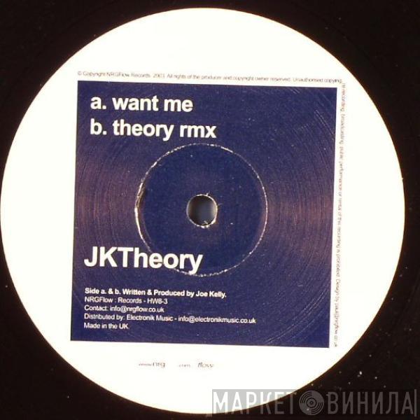 JK Theory - Want Me