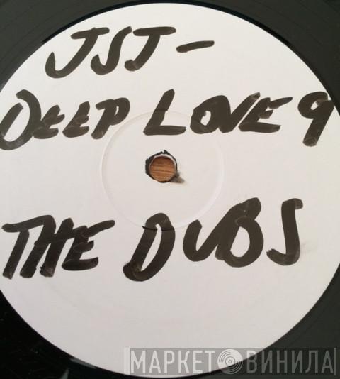  JSJ  - Deep Love 9 (The Dubs)