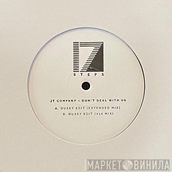  JT Company  - Don't Deal With Us (Dusky Edits)