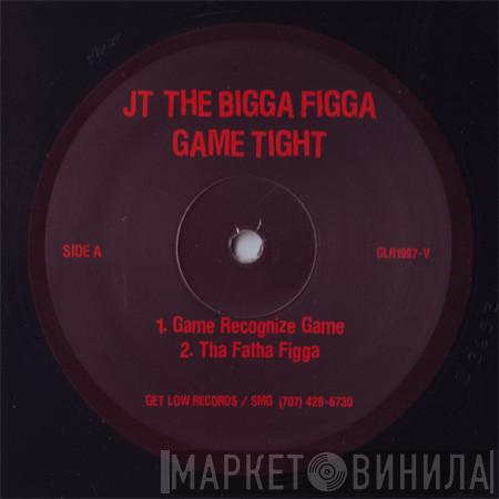 JT the Bigga Figga - Game Tight EP
