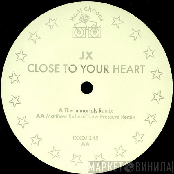 JX - Close To Your Heart