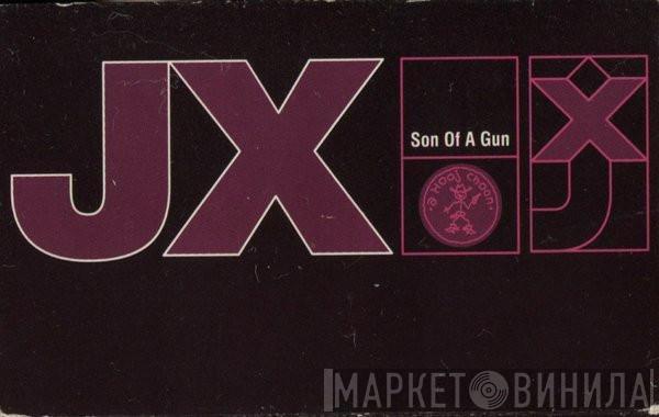 JX - Son Of A Gun