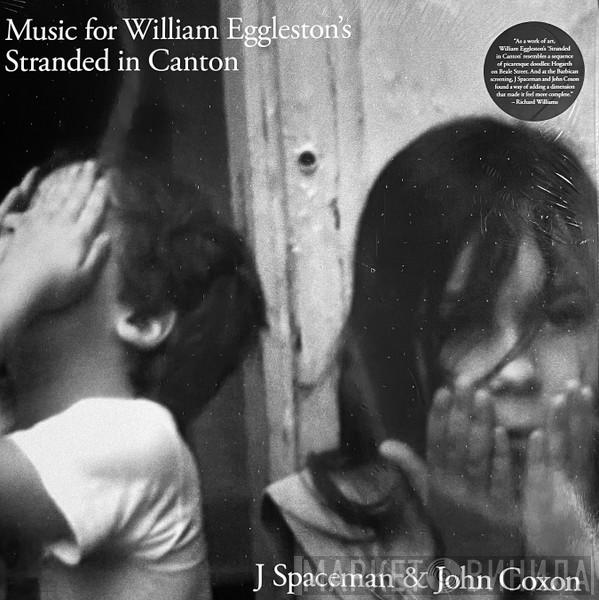 J. Spaceman, John Coxon - Music For William Eggleston's Stranded In Canton