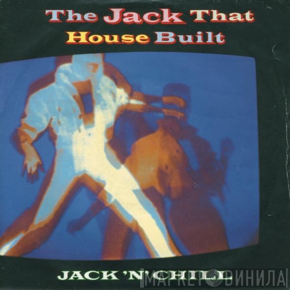 Jack 'N' Chill - The Jack That House Built