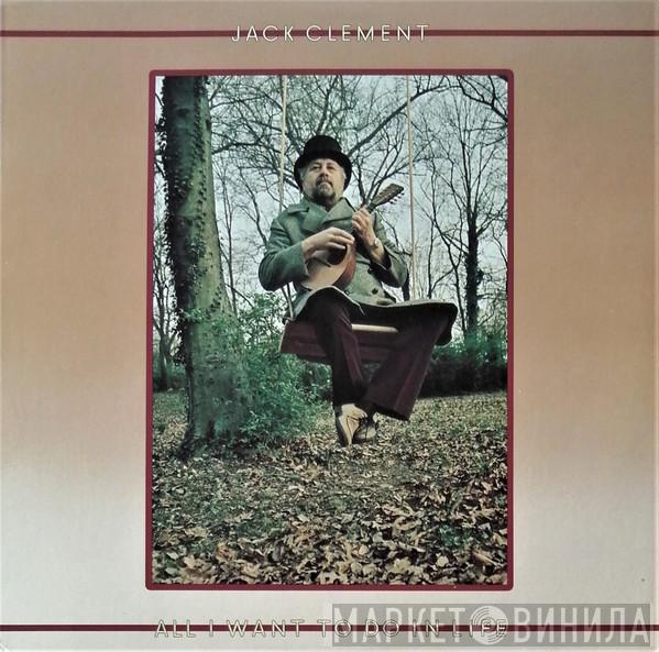 Jack Clement - All I Want To Do In Life