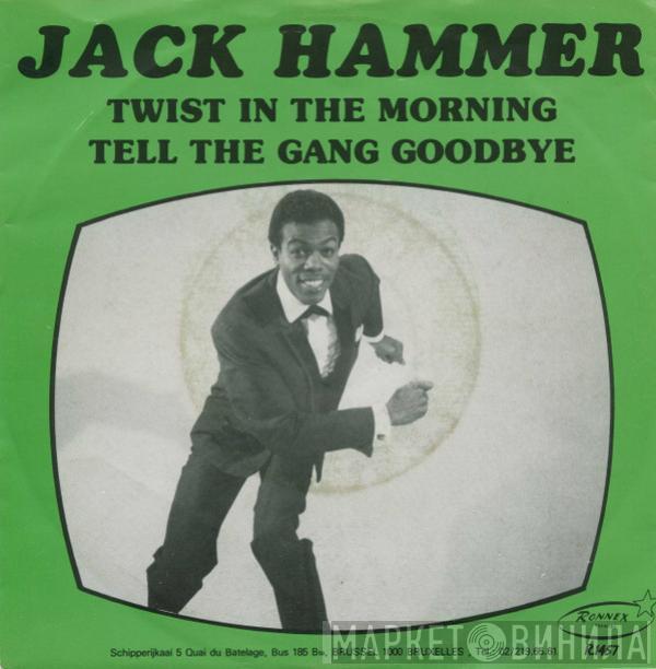 Jack Hammer - Tell The Gang Goodbye / Twist In The Morning