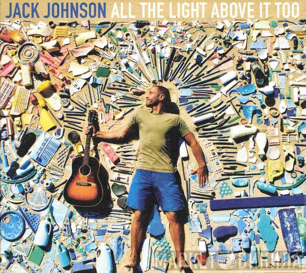  Jack Johnson  - All The Light Above It Too