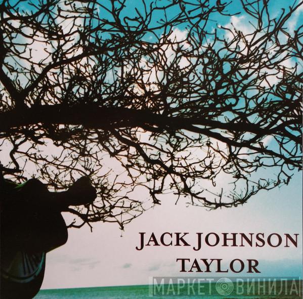  Jack Johnson  - Taylor