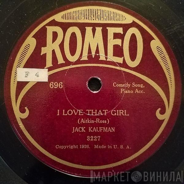  Jack Kaufman   - I Love That Girl / That's My Weakness Now